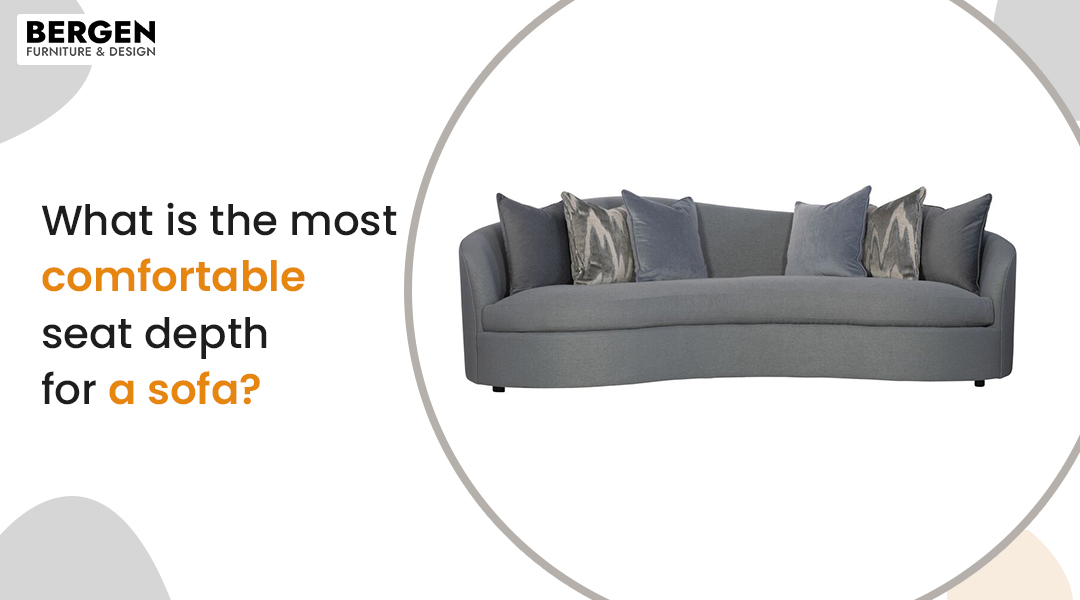 What is the most comfortable seat depth for a sofa?